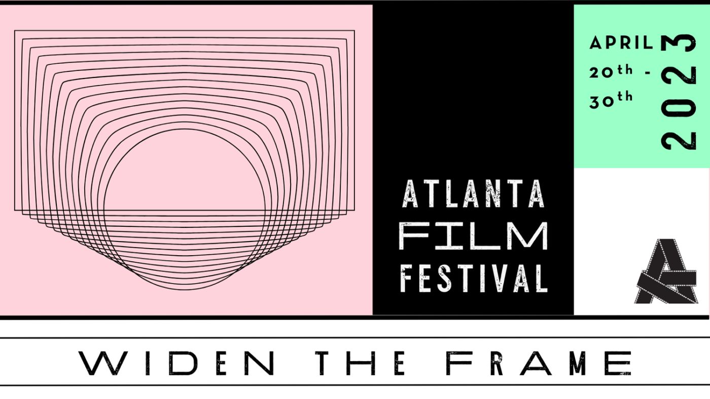 2023 ATLANTA FILM FESTIVAL UNVEILS KEY PROGRAMMING AND FULL LINEUP