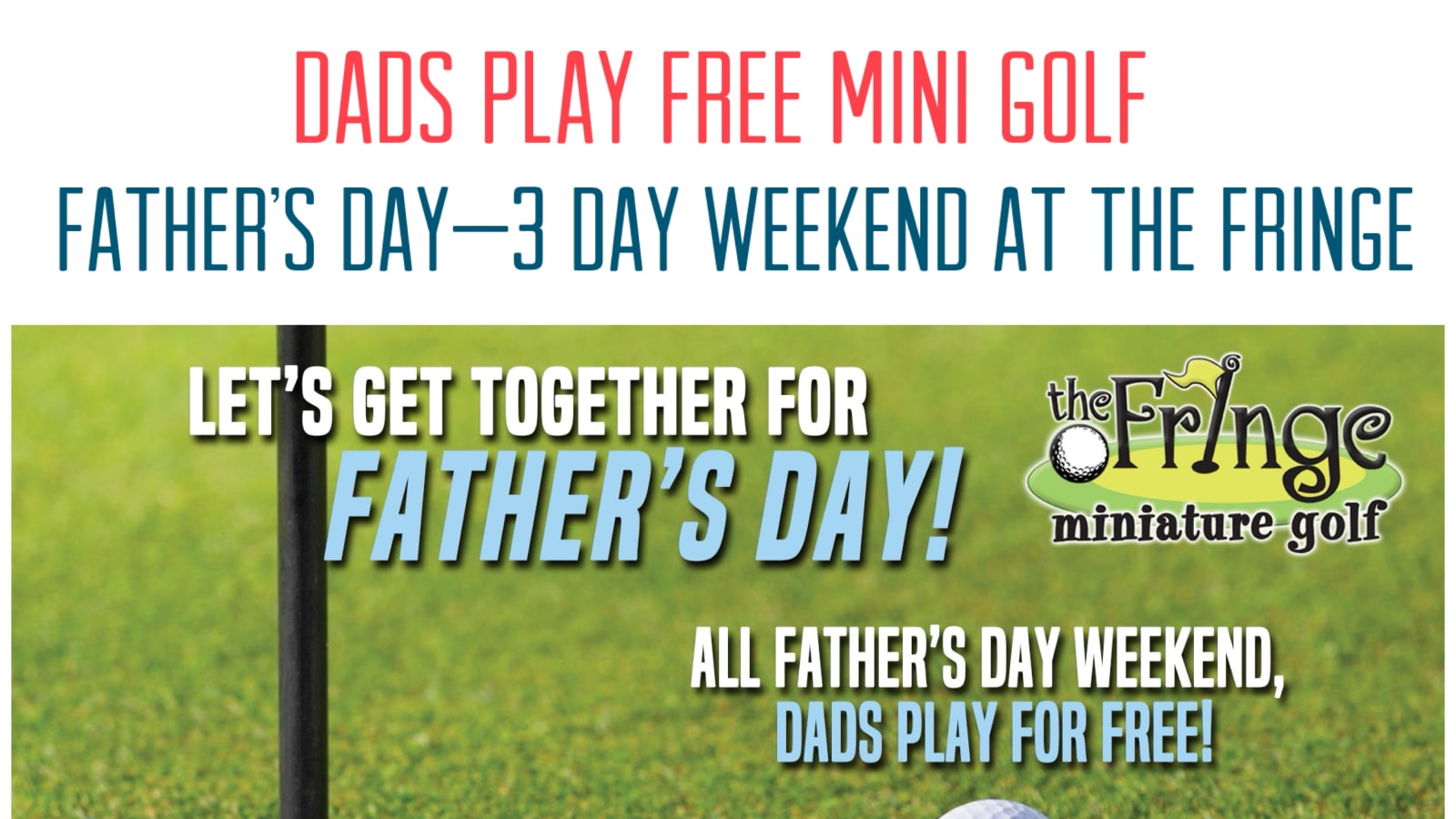 Free Mini Golf for Dad's at The Fringe
