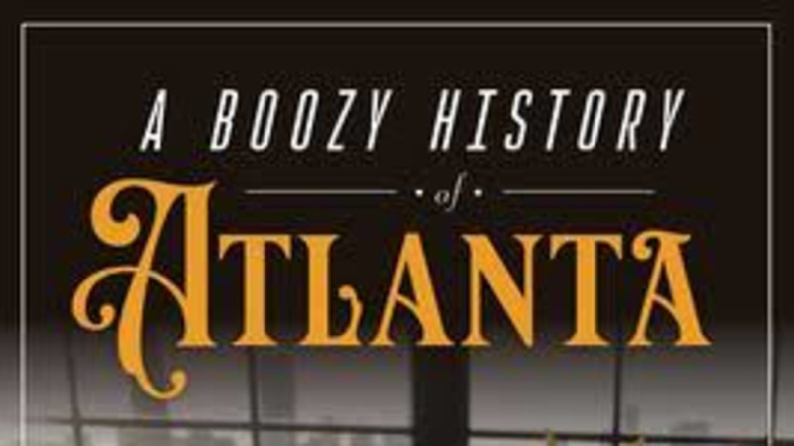 A Boozy History of Atlanta Book Talk
