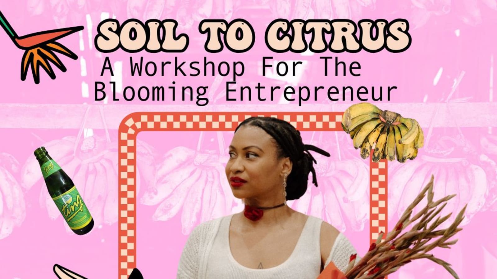 Soil To Citrus: A Workshop For The Entrepreneur