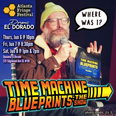 Time Machine Blueprints: The Show (Atlanta Fringe)