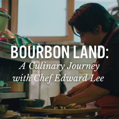 Bourbon Land with Chef Edward Lee