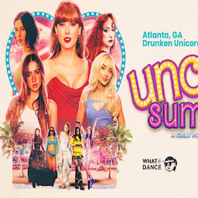 UNCRUEL SUMMER: A Girly Pop Dance Night - ATLANTA